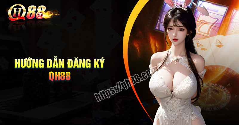 dang-ky-qh88-trai-nghiem-thien-duong-ca-cuoc-dinh-cao