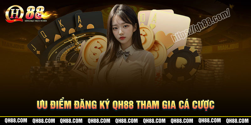 vi-sao-nen-chon-dang-ky-qh88-ca-cuoc
