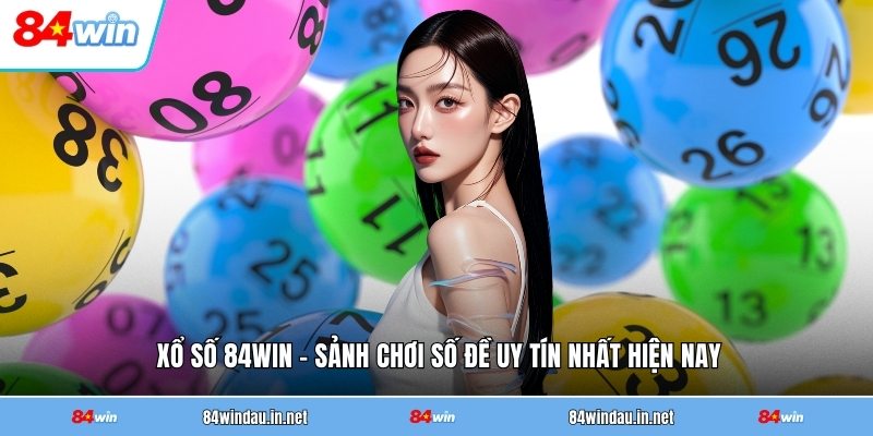 xo-so-84win-sanh-choi-so-de-uy-tin-nhat-hien-nay